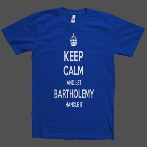 Keep Calm and let Bartholemy Handle it Personalized Name T-Shirt - Shirtoopia