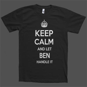 Keep Calm and let Ben Handle it Personalized Name T-Shirt - Shirtoopia