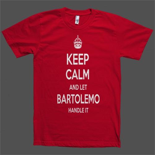 Keep Calm and let Bartolemo Handle it Personalized Name T-Shirt - Shirtoopia