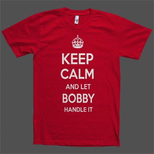 Keep Calm and let Bobby Handle it Personalized Name T-Shirt - Shirtoopia