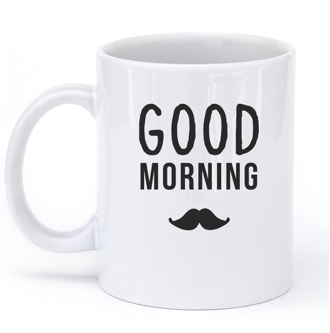 good morning mustache mug - Shirtoopia