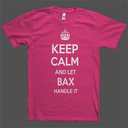 Keep Calm and let Bax Handle it Personalized Name T-Shirt - Shirtoopia