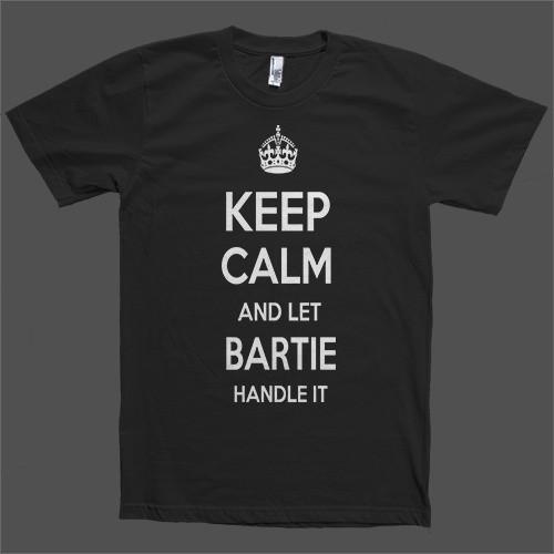 Keep Calm and let Bartie Handle it Personalized Name T-Shirt - Shirtoopia