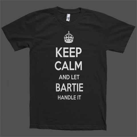 Keep Calm and let Bartie Handle it Personalized Name T-Shirt - Shirtoopia