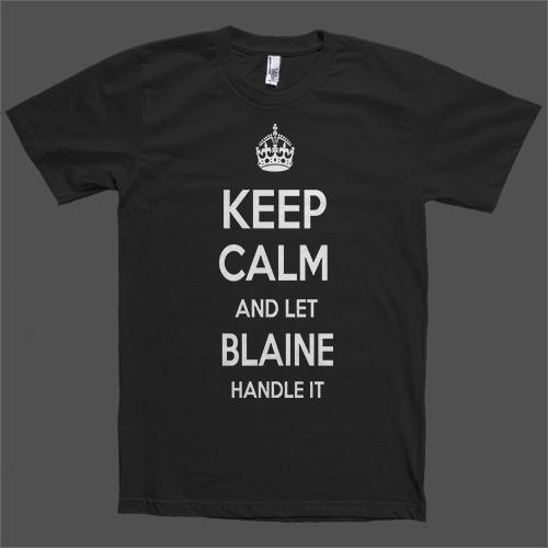 Keep Calm and let Blaine Handle it Personalized Name T-Shirt - Shirtoopia