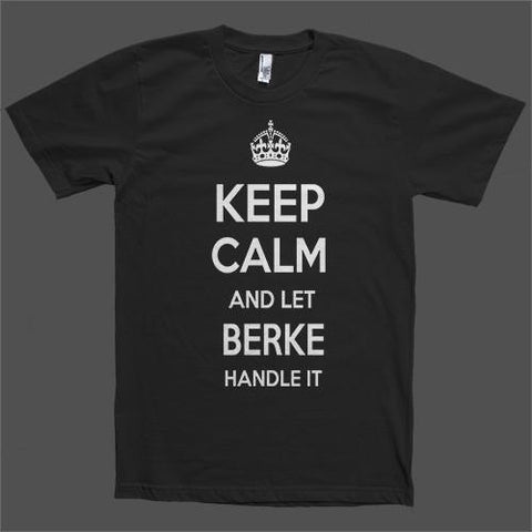 Keep Calm and let Berke Handle it Personalized Name T-Shirt - Shirtoopia