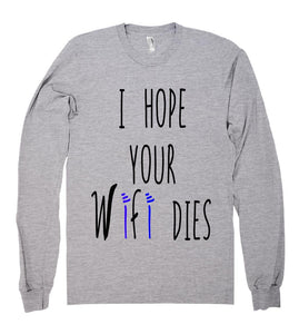 i hope your wifi dies shirt - Shirtoopia