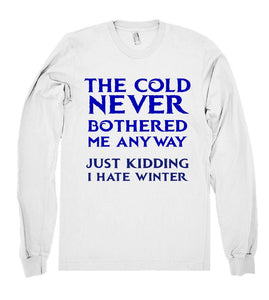 the cold never bothered me anyway just kidding shirt - Shirtoopia