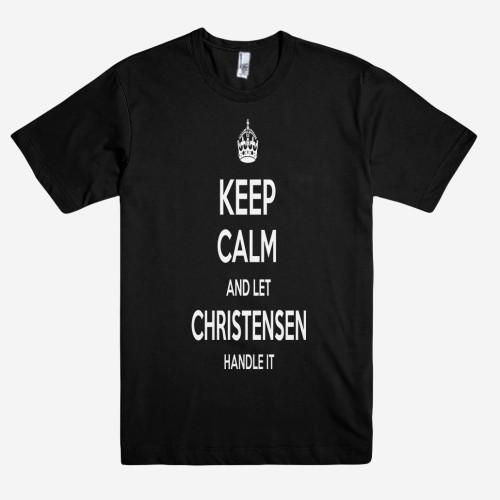 Keep Calm and let CHRISTENSEN Handle it Personalized Name T-Shirt ln - Shirtoopia
