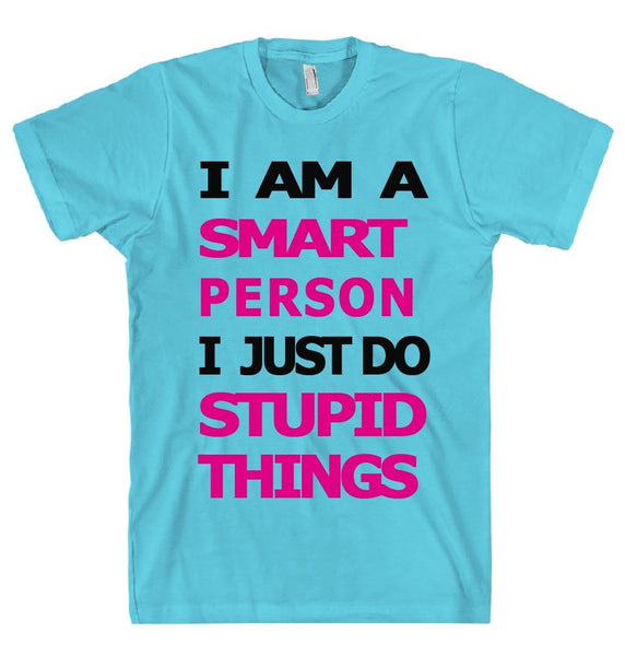 I  AM  A SMART  PERSON t-shirt - Shirtoopia