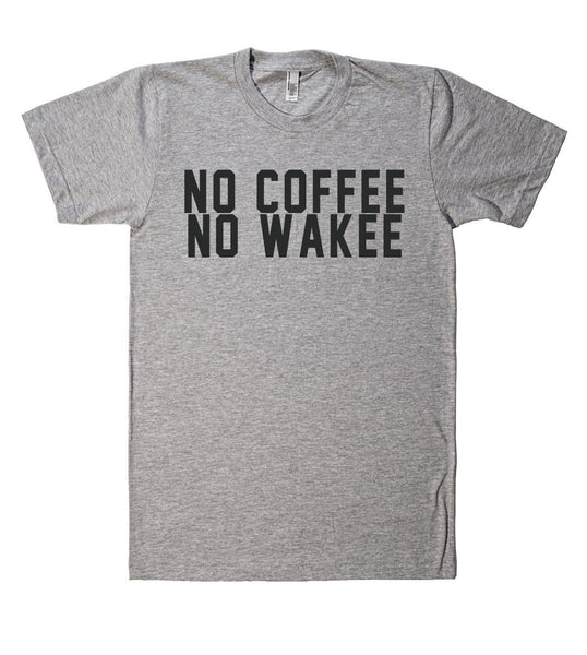 no coffee no wakee t shirt - Shirtoopia