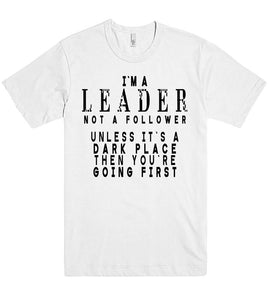 im a leader not a follower tshirt - Shirtoopia