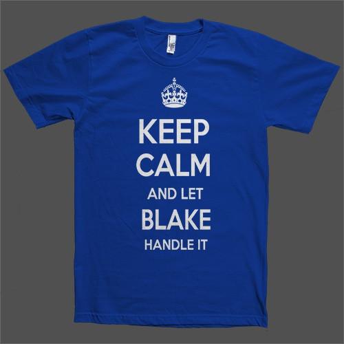 Keep Calm and let Blake Handle it Personalized Name T-Shirt - Shirtoopia