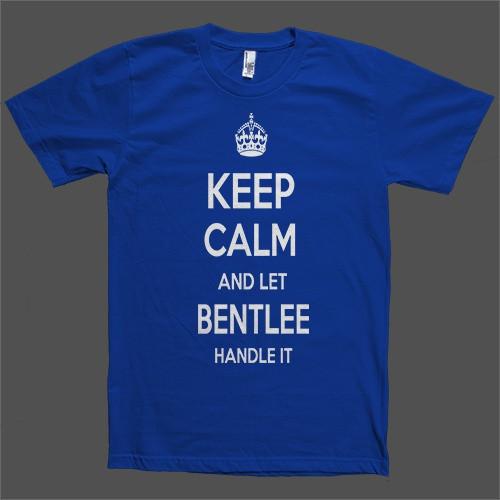 Keep Calm and let Bentlee Handle it Personalized Name T-Shirt - Shirtoopia