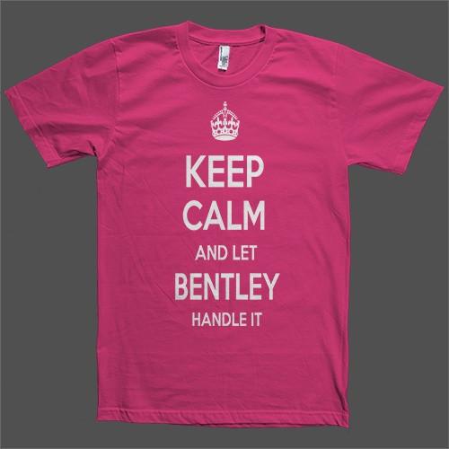 Keep Calm and let Bentley Handle it Personalized Name T-Shirt - Shirtoopia
