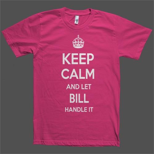 Keep Calm and let Bill Handle it Personalized Name T-Shirt - Shirtoopia