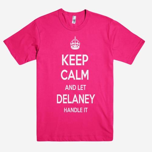 Keep Calm and let DELANEY Handle it Personalized Name T-Shirt ln - Shirtoopia
