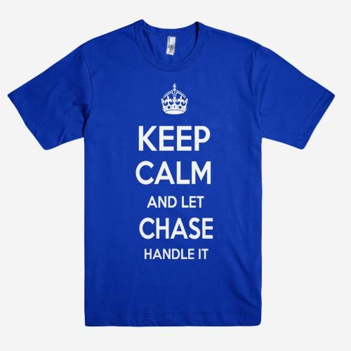 Keep Calm and let CHASE Handle it Personalized Name T-Shirt ln - Shirtoopia