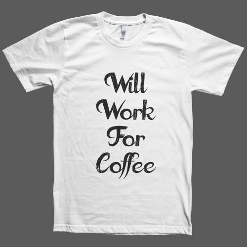 Will work for Coffee T-Shirt - Shirtoopia