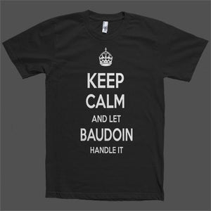 Keep Calm and let Baudoin Handle it Personalized Name T-Shirt - Shirtoopia