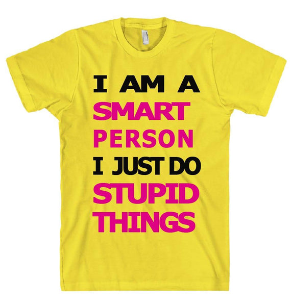 I  AM  A SMART  PERSON t-shirt - Shirtoopia