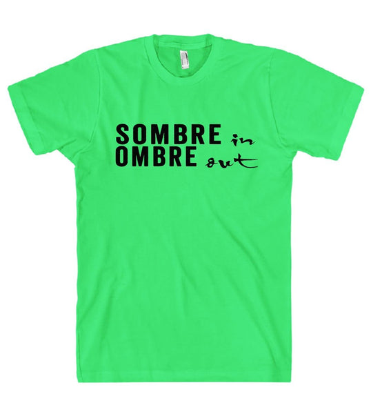 sombre in ombre out t-shirt - Shirtoopia