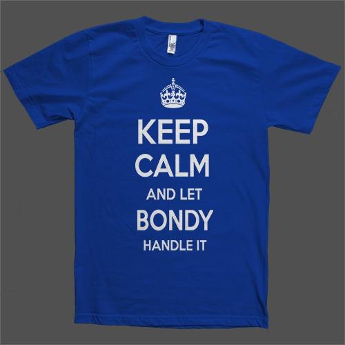 Keep Calm and let Bondy Handle it Personalized Name T-Shirt - Shirtoopia