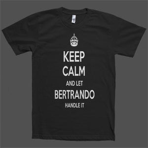 Keep Calm and let Bertrando Handle it Personalized Name T-Shirt - Shirtoopia