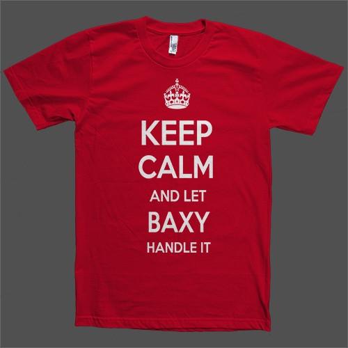 Keep Calm and let Baxy Handle it Personalized Name T-Shirt - Shirtoopia