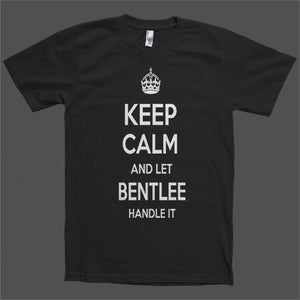 Keep Calm and let Bentlee Handle it Personalized Name T-Shirt - Shirtoopia