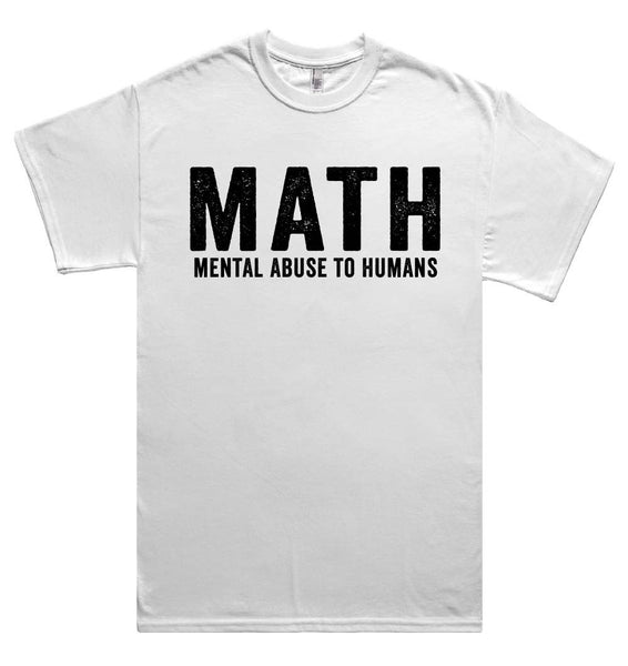 math mental abuse to humans t shirt - Shirtoopia