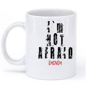 im not afraid eminem mug - Shirtoopia