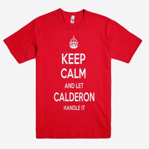 Keep Calm and let CALDERON Handle it Personalized Name T-Shirt ln - Shirtoopia