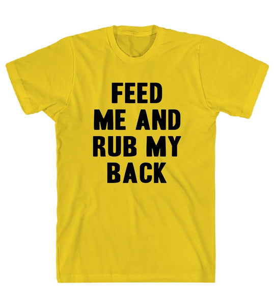 feed  me and rub my back t shirt - Shirtoopia