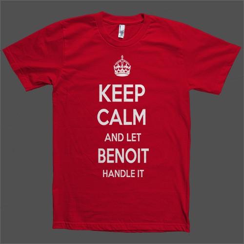 Keep Calm and let Benoit Handle it Personalized Name T-Shirt - Shirtoopia
