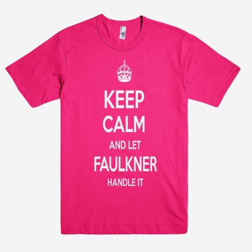 Keep Calm and let FAULKNER Handle it Personalized Name T-Shirt ln - Shirtoopia