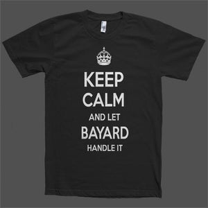 Keep Calm and let Bayard Handle it Personalized Name T-Shirt - Shirtoopia