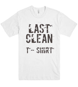 last clean t shirt - Shirtoopia