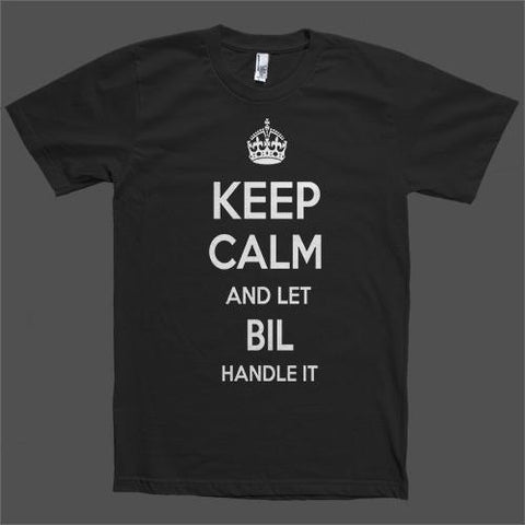 Keep Calm and let Bil Handle it Personalized Name T-Shirt - Shirtoopia