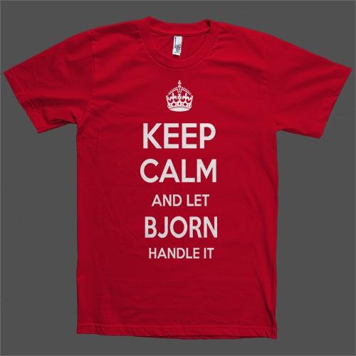 Keep Calm and let Bjorn Handle it Personalized Name T-Shirt - Shirtoopia