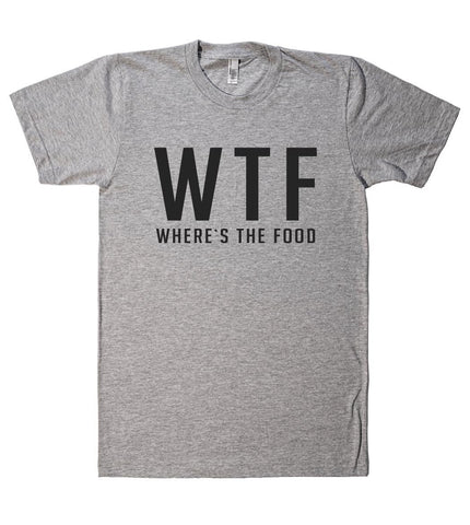 WTF where`s the food t shirt - Shirtoopia