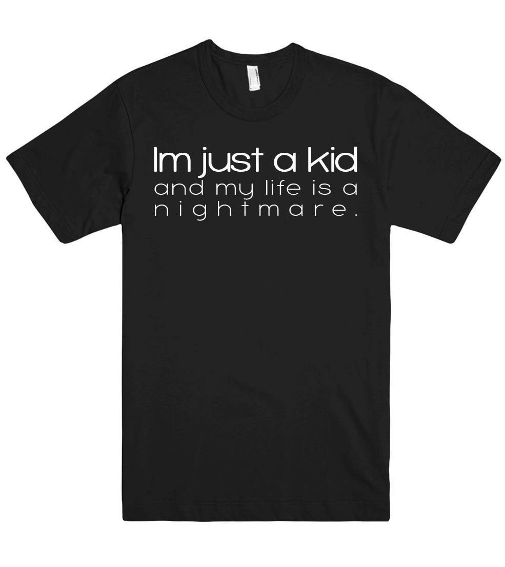 Im just a kid and my life is a nightmare tshirt - Shirtoopia