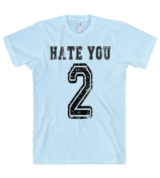 hate you 2 tshirt - Shirtoopia