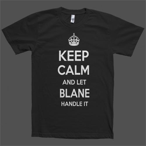 Keep Calm and let Blane Handle it Personalized Name T-Shirt - Shirtoopia