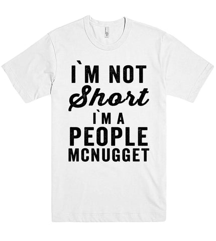 i`m not Short i`m A people mcnugget t shirt - Shirtoopia
