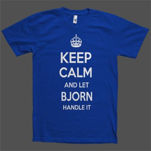 Keep Calm and let Bjorn Handle it Personalized Name T-Shirt - Shirtoopia