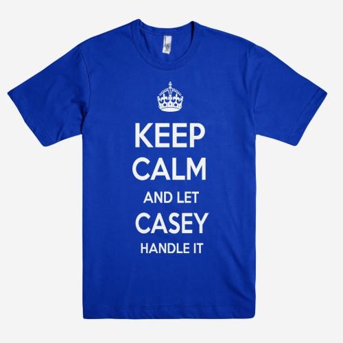 Keep Calm and let CASEY Handle it Personalized Name T-Shirt ln - Shirtoopia