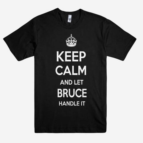Keep Calm and let BRUCE Handle it Personalized Name T-Shirt ln - Shirtoopia