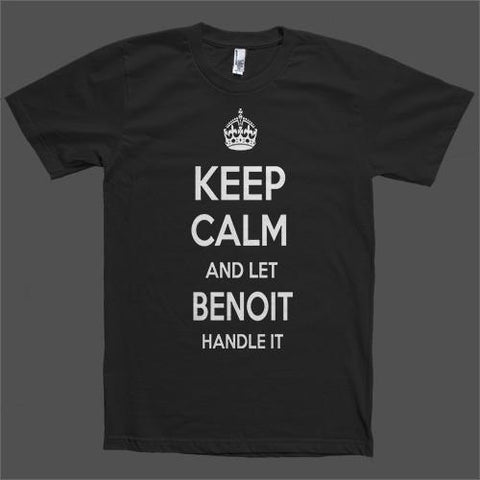 Keep Calm and let Benoit Handle it Personalized Name T-Shirt - Shirtoopia