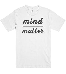 mind matter t shirt - Shirtoopia
